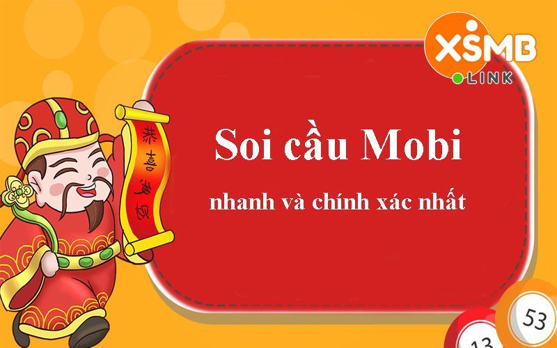 Soi cầu Mobi XSMB, XSMN, XSMT chuẩn hôm nay