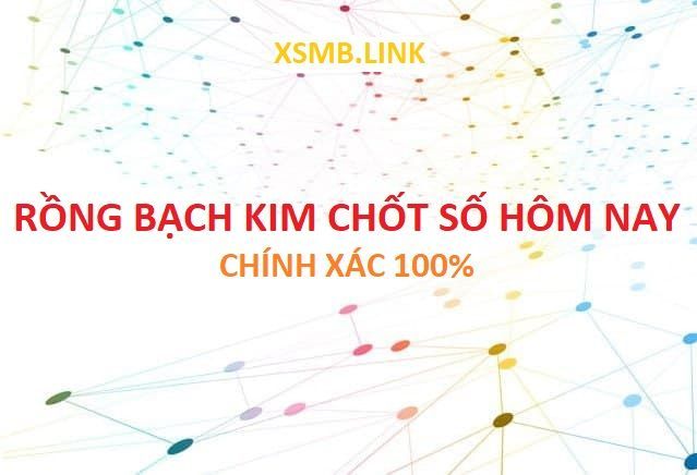 Soi cầu Rồng Bạch Kim 666, RBK 888 chốt số MB, MN, MT hôm nay