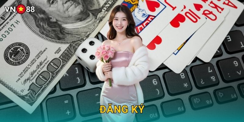 Đăng ký VN88 để tận hướng các dịch vụ tuyệt vời