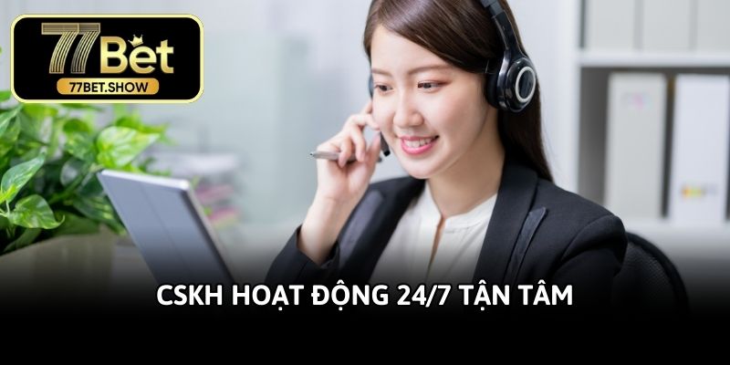 CSKH hoạt động 24/7 tận tâm