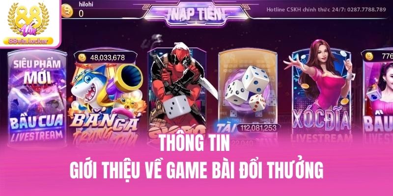 Thông tin giới thiệu về game bài đổi thưởng