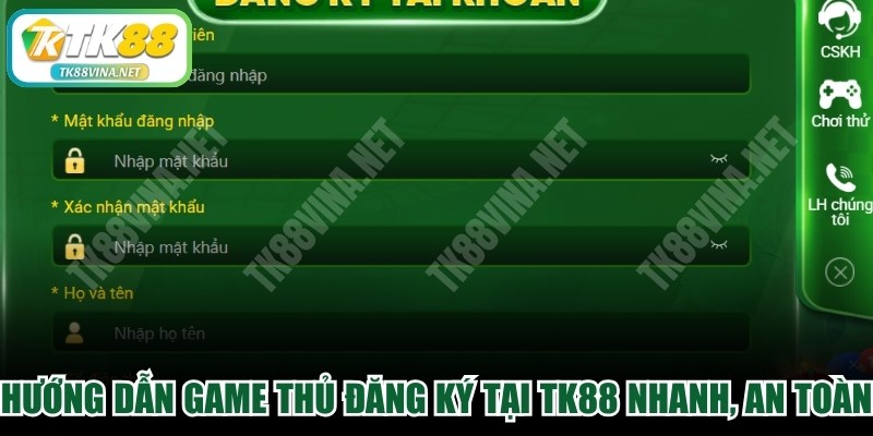 Hướng dẫn game thủ đăng ký tại TK88 nhanh, an toàn