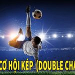 Double Chance phù hợp với người chơi muốn ưu tiên sự an toàn khi cá cược